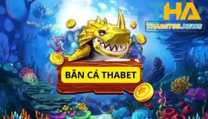 Bắn cá Thabet - trải nghiệm tựa game đầy kỳ diệu của biển khởi