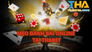 Mẹo đánh bài online tại Thabet giúp bạn rinh ngay tiền tỷ sau 1 đêm