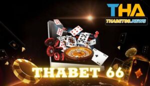 Thabet 66- Sàn cược đổi thưởng hấp dẫn nhất hiện nay