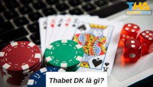 Thabet DK- Sân chơi chiếm lĩnh thị trường 2023